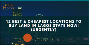 12 Cheapest locations to buy lands in Lagos by EUChomesblog